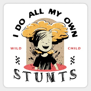 I Do All My Own Stunts Kids Funny Magnet